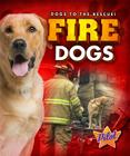 Fire Dogs (Dogs to the Rescue!) By Sara Green Cover Image