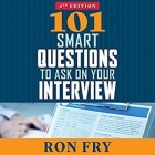 101 Smart Questions to Ask on Your Interview, Completely Updated 4th Edition By Patrick Girard Lawlor (Read by), Ron Fry Cover Image