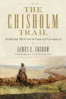 The Chisholm Trail: Joseph McCoy's Great Gamblevolume 3 (Public Lands History #3) By James E. Sherow, James P. Ronda (Foreword by) Cover Image