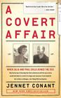 A Covert Affair: When Julia and Paul Child joined the OSS they had no way of knowing that their adventures with the spy service would lead them into a world of intrigue and, because of one idealistic but reckless colleague, a terrifying FBI investigation. By Jennet Conant Cover Image