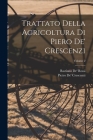 Trattato Della Agricoltura Di Piero De' Crescenzi; Volume 2 Cover Image