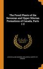 The Fossil Plants of the Devonian and Upper Silurian Formations of Canada, Parts 1-2 Cover Image