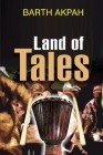 Land of Tales: Poems By Barth Akpah Cover Image