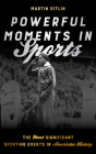Powerful Moments in Sports: The Most Significant Sporting Events in American History Cover Image