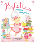 Piglette's Perfect Surprise By Katelyn Aronson, Eva Byrne (Illustrator) Cover Image
