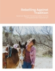 Rebelling Against Tradition: Science-Based Horsemanship for the Compassionate Equestrian By MacKenzie Wilde, Aleksandra Chudvako (Photographer) Cover Image