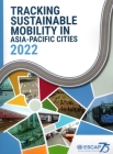 Tracking Sustainable Mobility in Asia-Pacific Cities 2022 By United Nations Publications (Editor) Cover Image
