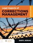 Legal Aspects of Corrections Management By Daryl Kosiak Cover Image