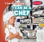 I Can Be a Chef (I Can Be Anything!) By Miller Slenzak Cover Image