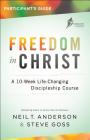 Freedom in Christ Participant's Guide: A 10-Week Life-Changing Discipleship Course By Neil T. Anderson, Steve Goss Cover Image