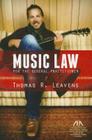 Music Law for the General Practitioner By Thomas R. Leavens Cover Image