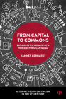 From Capital to Commons: Exploring the Promise of a World Beyond Capitalism By Hannes Gerhardt Cover Image