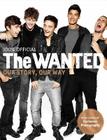 The Wanted: 100% Official: Our Story, Our Way By The Wanted Cover Image