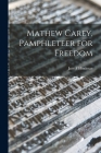 Mathew Carey, Pamphleteer for Freedom By Jane F. Hindman Cover Image