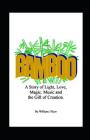Bamboo: A story of life, love, music, magic and the power of creation. Cover Image