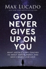 God Never Gives Up on You: What Jacob's Story Teaches Us about Grace, Mercy, and God's Relentless Love By Max Lucado Cover Image