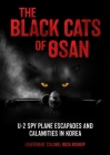 The Black Cats of Osan: U-2 Spy Plane Escapades and Calamities in Korea Cover Image