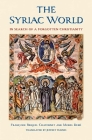 The Syriac World: In Search of a Forgotten Christianity By Francoise Briquel Chatonnet, Muriel Debie, Jeffrey Haines (Translated by) Cover Image