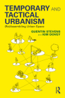 Temporary and Tactical Urbanism: (Re)Assembling Urban Space By Quentin Stevens, Kim Dovey Cover Image