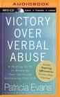 Victory Over Verbal Abuse: A Healing Guide to Renewing Your Spirit and Reclaiming Your Life By Patricia Evans, Laural Merlington (Read by) Cover Image