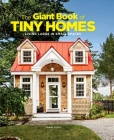The Giant Book of Tiny Homes: Living Large in Small Spaces Cover Image