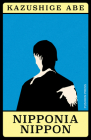 Nipponia Nippon (Japanese Novellas) By Kazushige Abe, Kerim Yasar (Translated by) Cover Image