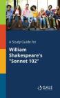 A Study Guide for William Shakespeare's Sonnet 102 By Cengage Learning Gale Cover Image