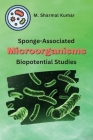 Sponge-Associated Microorganisms: Biopotential Studies By M. Sharmal Kumar Cover Image
