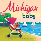 Michigan Baby (Local Baby Books) By Shirley Vernick, Ryan Wheatcroft (Illustrator) Cover Image