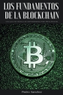 Los fundamentos de la Blockchain: Una guía no técnica de criptomonedas para principiantes By Pedro Sanchez Cover Image