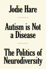 Autism is not a Disease: The Politics of Neurodiversity Cover Image