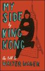My Side: By King Kong By Walter Wager Cover Image