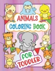 Animals Coloring Book For Toddler: Easy and Fun Educational Coloring Pages of Woodland Animals for Little Kids Age 4-8 Toddler Boys Girls Preschool an Cover Image