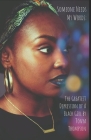 Someone Needs My Words: A MEMOIR: The Greatest Depression of A Black Girl By Tōnya Thompson Cover Image