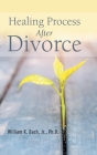 Healing Process After Divorce By Jr. Bach Ph. D., William K. Cover Image