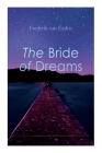 The Bride of Dreams By Frederik Van Eeden, Mellie Von Auw Cover Image