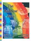The Rainbow Jars By James Lincoln, Jacqui Leah Smith (Illustrator) Cover Image