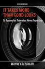 It Takes More Than Good Looks: To Succeed at Television News Reporting Cover Image