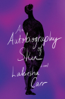 An Autobiography of Skin: A Novel By Lakiesha Carr Cover Image