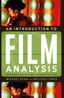 An Introduction to Film Analysis: Technique and Meaning in Narrative Film By Michael Ryan, Melissa Lenos Cover Image