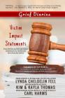 Grief Diaries: Victim Impact Statements By Lynda Cheldelin Fell, Carl Harms, Kim Thomas Cover Image