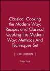 Classical Cooking the Modern Wayrecipes 3e & Clasical Cooking the Modern Way: Methods and Techniques 3e Set By Philip Pauli Cover Image