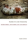 Brazilian Art Under Dictatorship: Antonio Manuel, Artur Barrio, and Cildo Meireles By Claudia Calirman Cover Image