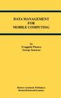 Data Management for Mobile Computing (Advances in Database Systems #10) Cover Image
