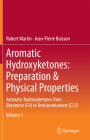 Aromatic Hydroxyketones: Preparation & Physical Properties: Aromatic Hydroxyketones from Butanone (C4) to Dotriacontanone (C32) By Robert Martin, Jean-Pierre Buisson Cover Image