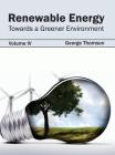 Renewable Energy: Towards a Greener Environment (Volume IV) By George Thomson (Editor) Cover Image