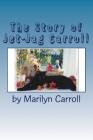 The Story of Jet-Jag Carroll: If Your Cat Has Feline Leukemia, It Doesn't Have To Die! Cover Image