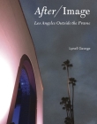 After/Image: Los Angeles Outside the Frame By Lynell George Cover Image