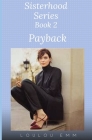Payback: Sisterhood Series Book 2 By Loulou Emm Cover Image