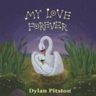 My love forever By Dylan Pitston Cover Image